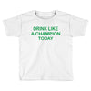 drink like Toddler T-shirt