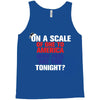 on a scale of one to america how free are you tonight Tank Top