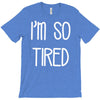 i'm so tired T-Shirt