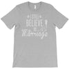 i still believe in marriage T-Shirt