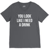 you look like i need a drink V-Neck Tee