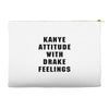 Kanye Attitude With Drake Feelings Accessory Pouches