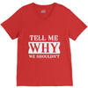 tell me why we shouldn't V-Neck Tee