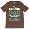 i'm a proud dad of freaking awesome nurse T-Shirt