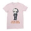 no one wants to play with me Ladies Fitted T-Shirt