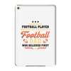 Behind Every Football Player Who Believes in Himself is a Football Dad iPad Mini 4
