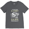 It is Not Just A Hobby It is My Escape From Reality V-Neck Tee