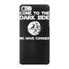 come to the dark side we have cookies iPhone 7 Case