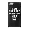 I Am The Best Mother's Day iPhone 7 Case