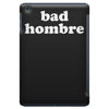 bad hombre iPad Mini