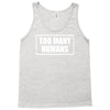 too many humans Tank Top