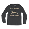 eat more fast food Long Sleeve Shirts