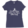 good things come to those who bait Ladies Fitted T-Shirt