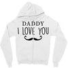 daddy i love you Zipper Hoodie