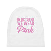 in october we wear pink Baby Beanies