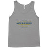 nicer person Tank Top