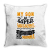 My Son Is Super Awesome His Momma Throw Pillow