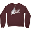 i cat even Crewneck Sweatshirt