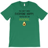 You Cant Make Everyone Happy You Are Not An Avocado T-Shirt