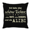 ich hab eine sch&ouml;ne tochter Throw Pillow