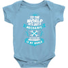 To The World He is Just a Mechanic..... Baby Onesie