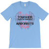 The Only Thing Tougher Than An Arborist Is An Arborist's Wife T-Shirt