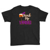 drink up witches Youth Tee