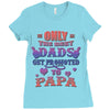 only the best dads get promoted to papa Ladies Fitted T-Shirt