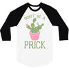 don't be a prick 3/4 Sleeve Shirt