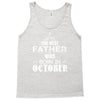 The Best Father Was Born In October Tank Top