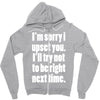sorry for being right funny joke Zipper Hoodie