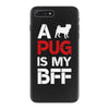 a pug is my bff iPhone 7 Plus Case