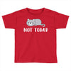 Cat Says Not Today Toddler T-shirt