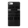 Back Off Crazy Daughter Afraid To Use Her iPhone 7 Case