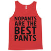 no pants are the best pants Tank Top