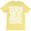 born to be awesome T-Shirt
