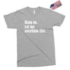 hang on. let me overthink this Exclusive T-shirt