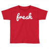 fresh Toddler T-shirt