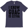 i know guac is extra T-Shirt