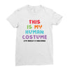 This Is My Human Costume I'm Really A Unicorn Ladies Fitted T-Shirt