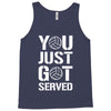 you just got served Tank Top
