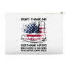 Veteran Don't Thank Me Thank My Brothers &amp; Sisters Who Never Came Back Accessory Pouches