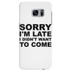 sorry i'm late Samsung Galaxy S7 Edge