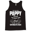 I'm Called Pappy  Because  I'm Way Too Cool To Be Called Grandfather Tank Top