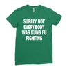 Surely Not Everybody Was Kung Fu Fighting Ladies Fitted T-Shirt