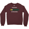 please wait. getting drunk. Crewneck Sweatshirt