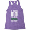 if you can read this, you are camping too close Racerback Tank