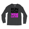 run now wine later Long Sleeve Shirts