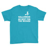 no rest for the wicked Youth Tee