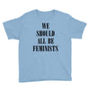 We Should All Be Feminists Youth Tee